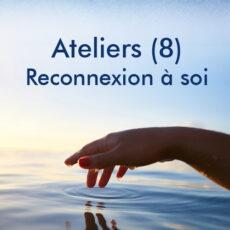 Ateliers (8) Reconnexion à soi